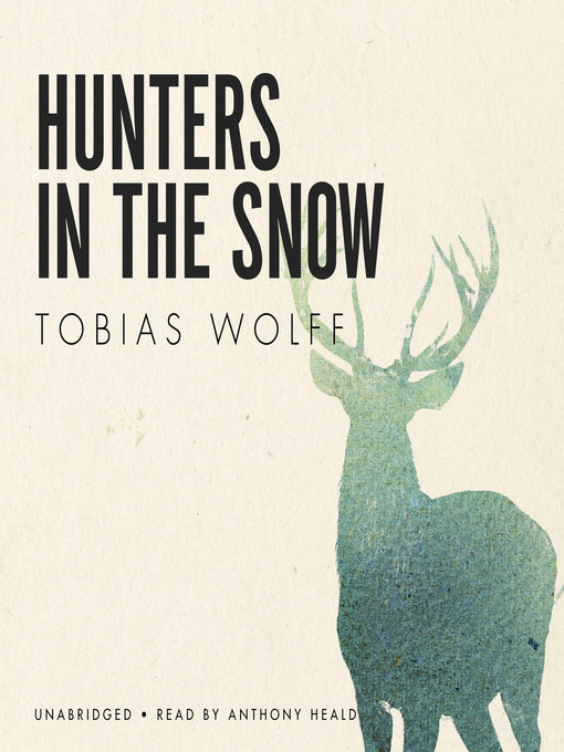 Title details for Hunters in the Snow by Tobias Wolff - Available